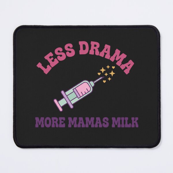 Item preview, Less Drama More Mamas Milk Funny Nurse designed and sold by Lucysthoughts.