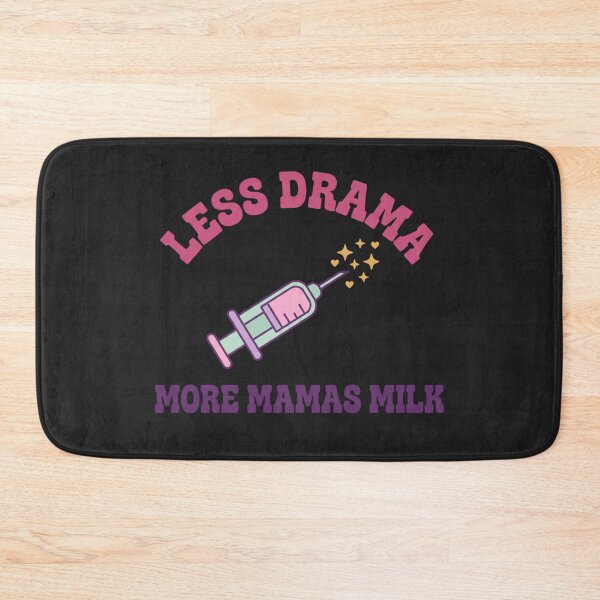 Item preview, Less Drama More Mamas Milk Funny Nurse designed and sold by Lucysthoughts.