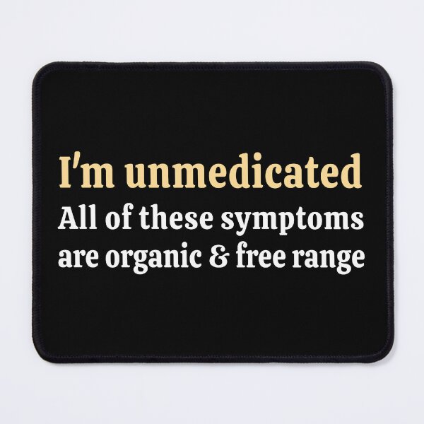 Item preview, Unmedicated Symptoms Organic Free Range T-Shirts Tees Pins Magnets Stickers Mugs Funny Chronic Illness Mental Health Neurodivergent Humorous Gifts designed and sold by ChronicillnessT.