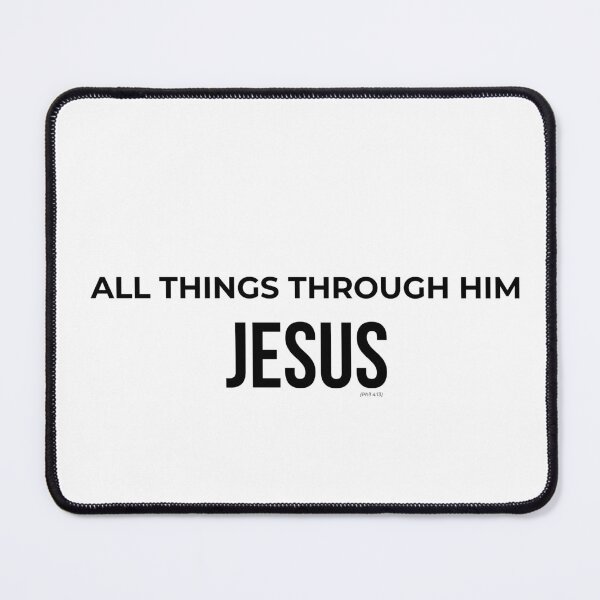 Item preview, All Things Through Him Jesus Quote designed and sold by LensDyn™.