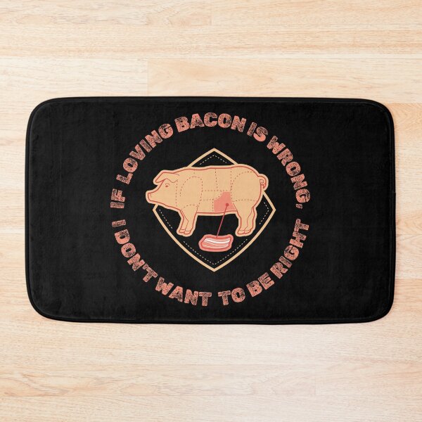 Item preview, If loving bacon is wrong, I don't want to be right - funny bacon lover design designed and sold by BeautyFullMerch.