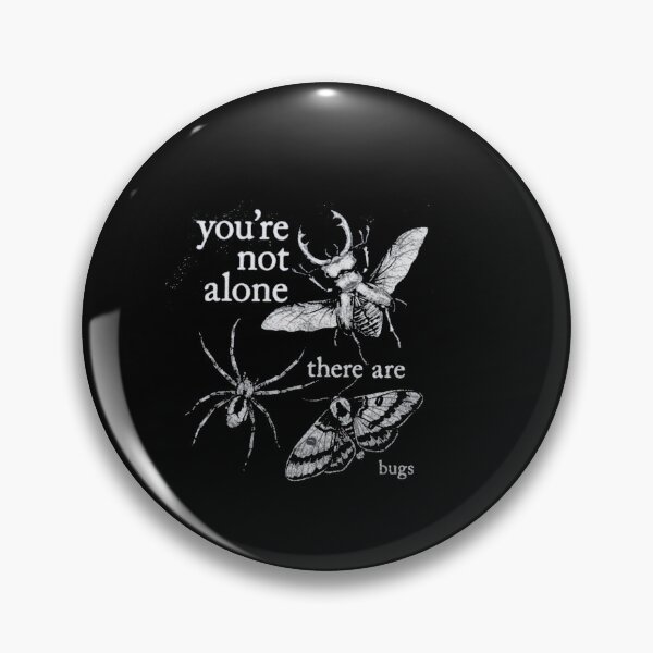 Item preview, You're Not Alone, There Are Bugs designed and sold by Gbriel3.