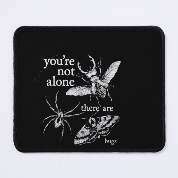 Item preview, You're Not Alone, There Are Bugs designed and sold by Gbriel3.