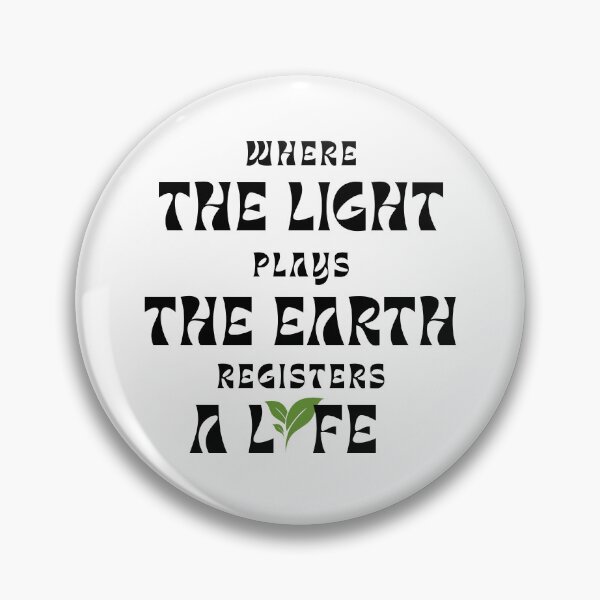 Item preview, Where The Light Plays Earth Registers A Life designed and sold by LensDyn™.