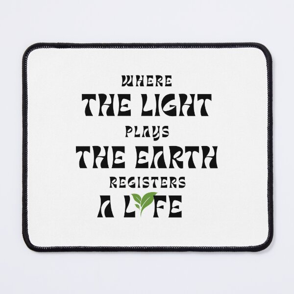 Item preview, Where The Light Plays Earth Registers A Life designed and sold by LensDyn™.
