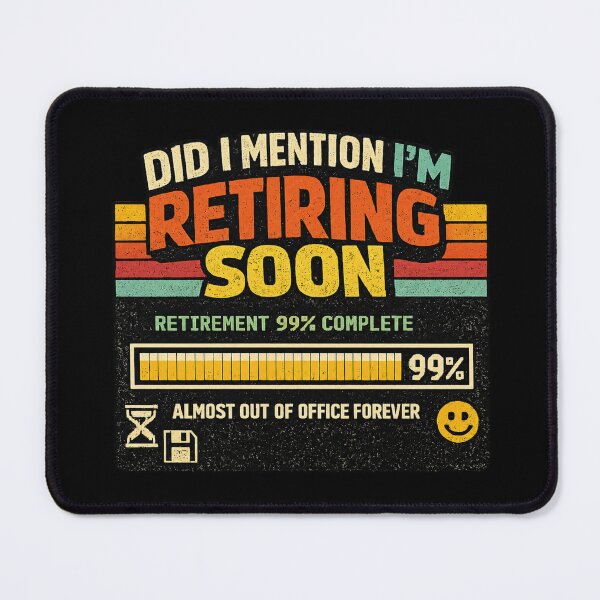 Item preview, Did I mention I'm retiring soon  designed and sold by HiPatti.