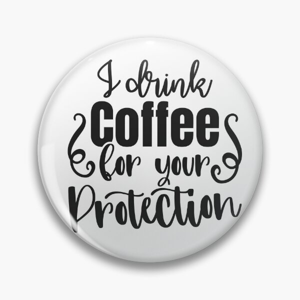 Item preview, I Drink Coffee For Your Protection Funny Coffee Lover Shirt designed and sold by GraphicGlowTeesStore.