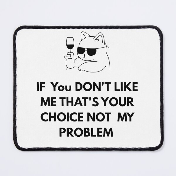 Item preview, Funny Sarcastic Cat Choice Not My Problem. designed and sold by GeminiArts Studio .