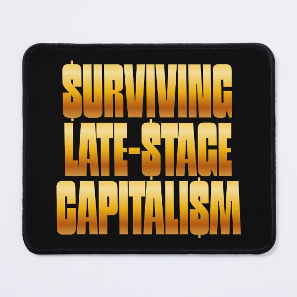 Item preview, Surviving late-stage capitalism designed and sold by filledesang.