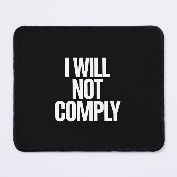 Item preview, I WILL NOT COMPLY designed and sold by Peter Stawicki.