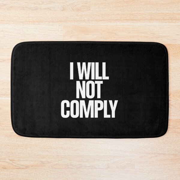 Item preview, I WILL NOT COMPLY designed and sold by Peter Stawicki.