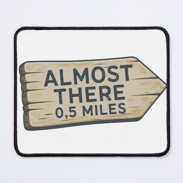 Item preview, Almost There 0.5 Miles – Rustic Wooden Trail Sign Design designed and sold by Gabe1983.