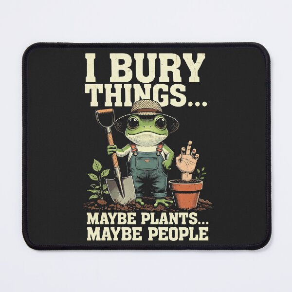 Item preview, Funny Frog Gardening I Bury Things, Maybe Plants, Maybe People designed and sold by legendaryskins.