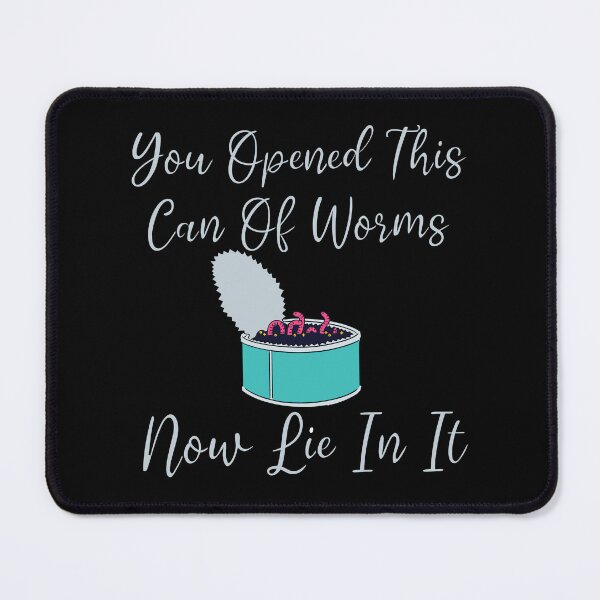 Item preview, You Opened This Can Of Worms Now Lie In It Design designed and sold by Vileprint.