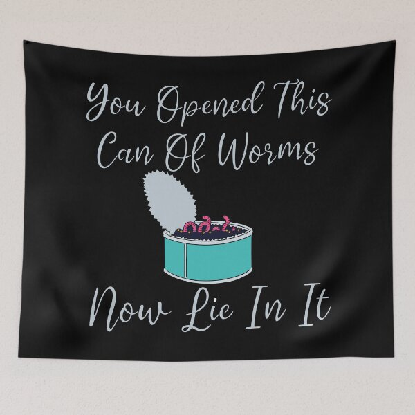 Item preview, You Opened This Can Of Worms Now Lie In It Design designed and sold by Vileprint.