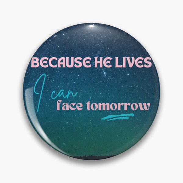Item preview, Because He Lives I Can Face Tomorrow designed and sold by LensDyn™.