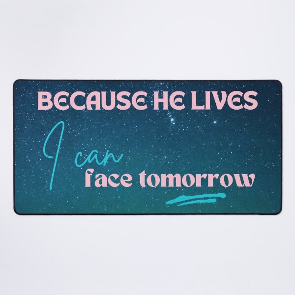 Item preview, Because He Lives I Can Face Tomorrow designed and sold by LensDyn™.