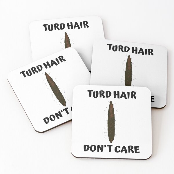 Item preview, Turd Hair Don’t Care designed and sold by Odd-Squared.