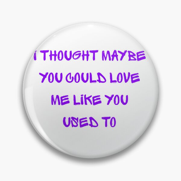 Item preview, I thought maybe you could love me like you used to designed and sold by creativityisfun.