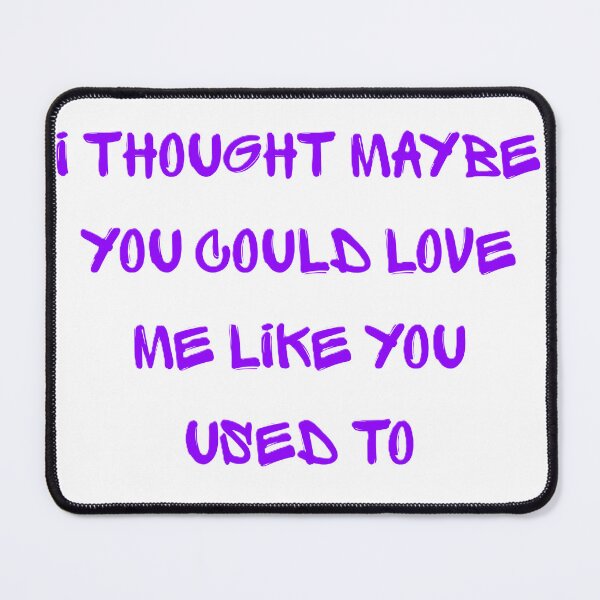 Item preview, I thought maybe you could love me like you used to designed and sold by creativityisfun.