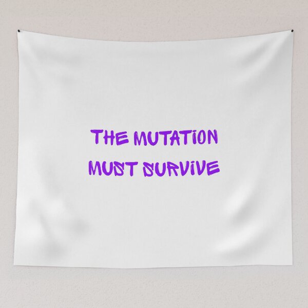 Item preview, The mutation must survive designed and sold by creativityisfun.