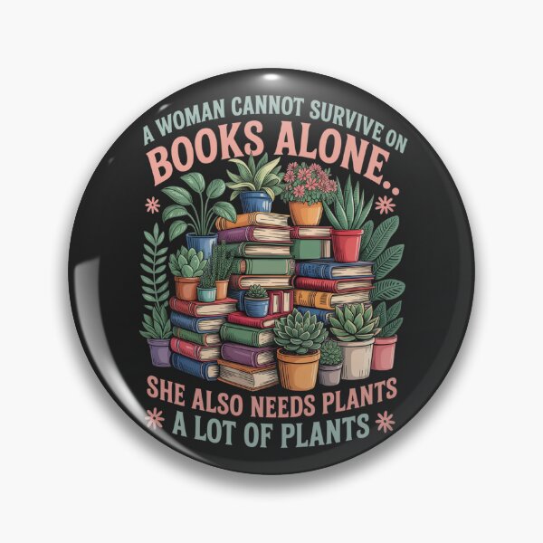 Item preview, Funny Gardening And Books - A Woman Cannot Survive On Books Alone, She Also Needs Plants - A Lot Of Plants designed and sold by legendaryskins.
