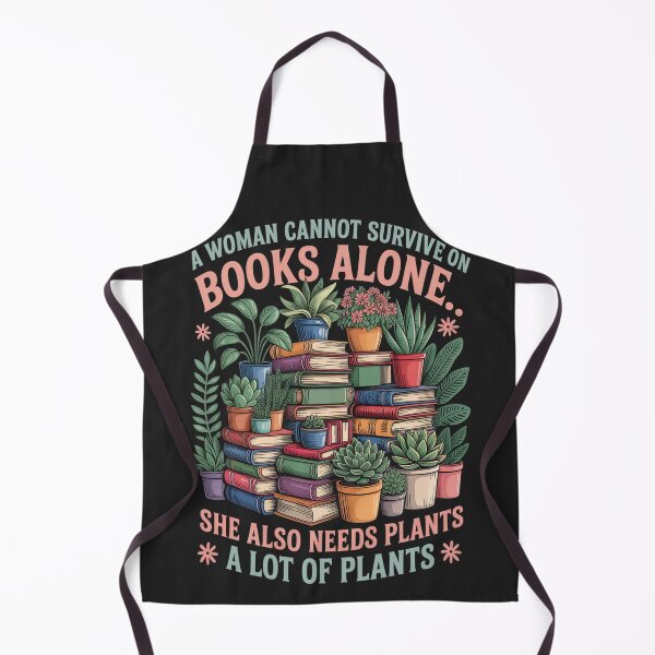 Item preview, Funny Gardening And Books - A Woman Cannot Survive On Books Alone, She Also Needs Plants - A Lot Of Plants designed and sold by legendaryskins.