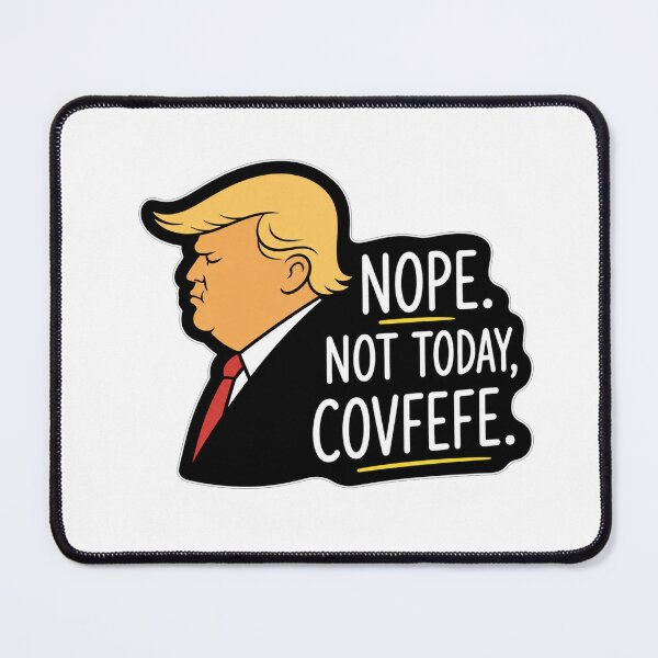 Item preview, Nope Not Today Covfefe Funny Political Humor Quote designed and sold by Owcomm.