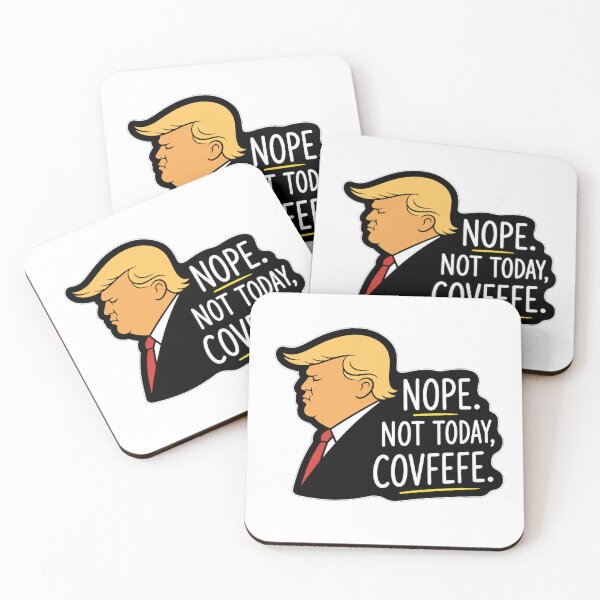 Item preview, Nope Not Today Covfefe Funny Political Humor Quote designed and sold by Owcomm.