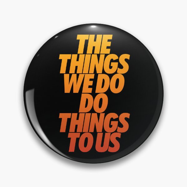 Item preview, The things we do do things to us. v.2 designed and sold by x1brett.
