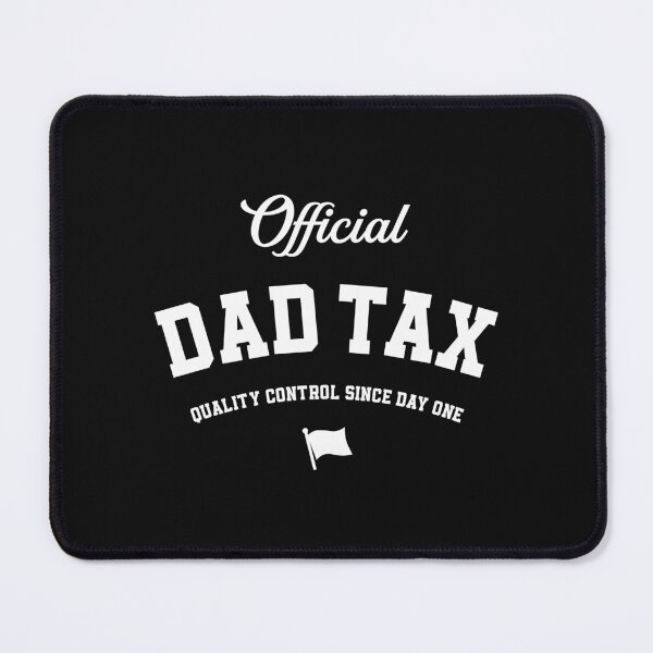 Item preview, Official Dad Tax Quality Control designed and sold by cidolopez.