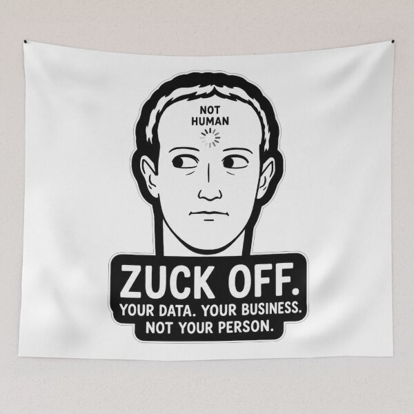 Item preview, Zuck Off Your Data Your Business Not Your Person Funny Tech Privacy Meme designed and sold by Owcomm.