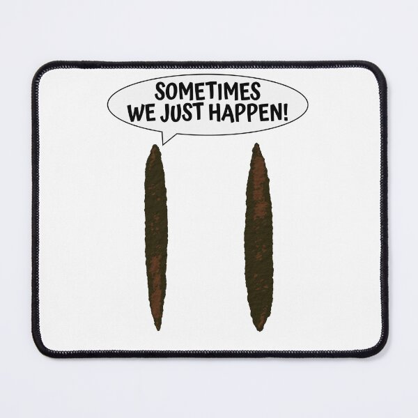 Item preview, Turd: Sometimes We Just Happen designed and sold by Odd-Squared.