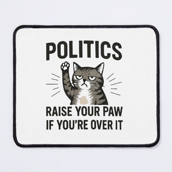 Item preview, POLITICS, RAISE YOUR HAND IF YOU'RE OVER IT designed and sold by GrumpyGrans3.
