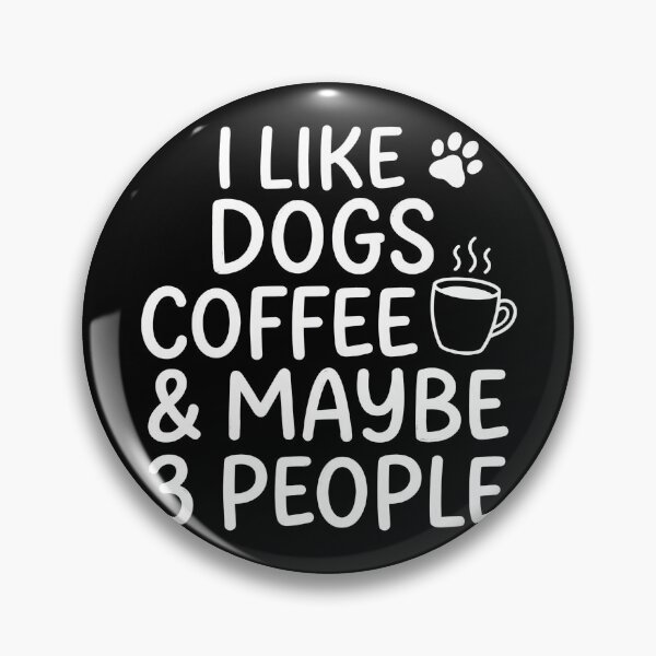 Item preview, I Like Dogs Coffee Maybe 3 People Shirt designed and sold by TeNovaStudio.
