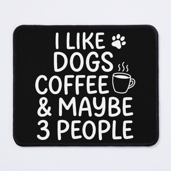 Item preview, I Like Dogs Coffee Maybe 3 People Shirt designed and sold by TeNovaStudio.