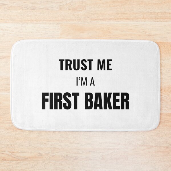 Item preview, Trust Me I'm a First Baker (Black) designed and sold by ShipCrewNation.