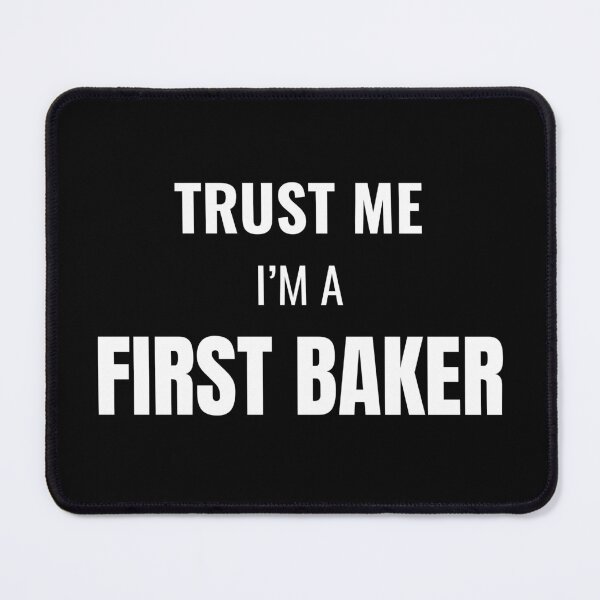 Item preview, Trust Me I'm a First Baker (White) designed and sold by ShipCrewNation.