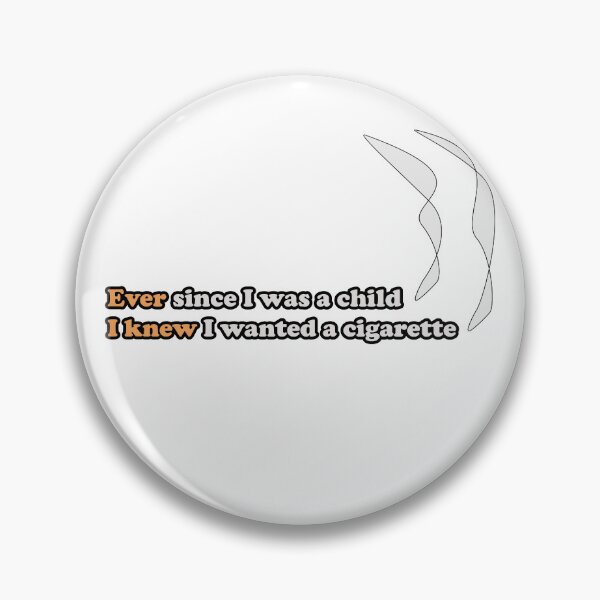 Item preview, Ever since I was a child I knew I wanted a cigarette designed and sold by tigrootiger.