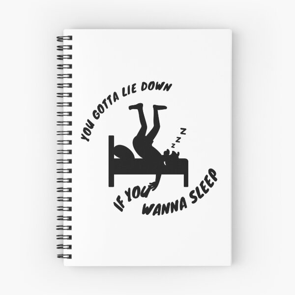Item preview, You Gotta Lie Down If You Wanna Sleep designed and sold by LensDyn™.