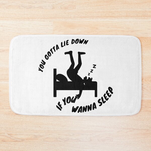 Item preview, You Gotta Lie Down If You Wanna Sleep designed and sold by LensDyn™.