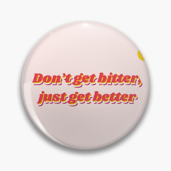 Item preview, Don't get bitter, just get better designed and sold by DividY.