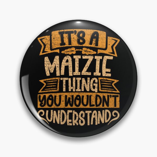 Item preview, It's A Maizie Thing You Wouldn't Understand designed and sold by el-meehdi.