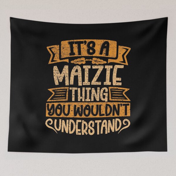 Item preview, It's A Maizie Thing You Wouldn't Understand designed and sold by el-meehdi.