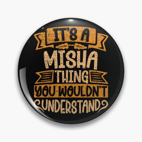 Item preview, It's A Misha Thing You Wouldn't Understand designed and sold by el-meehdi.