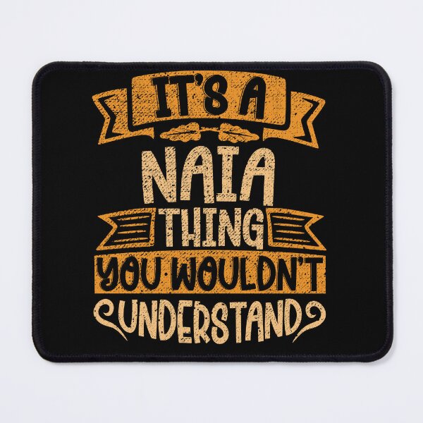 Item preview, It's A Naia Thing You Wouldn't Understand designed and sold by el-meehdi.