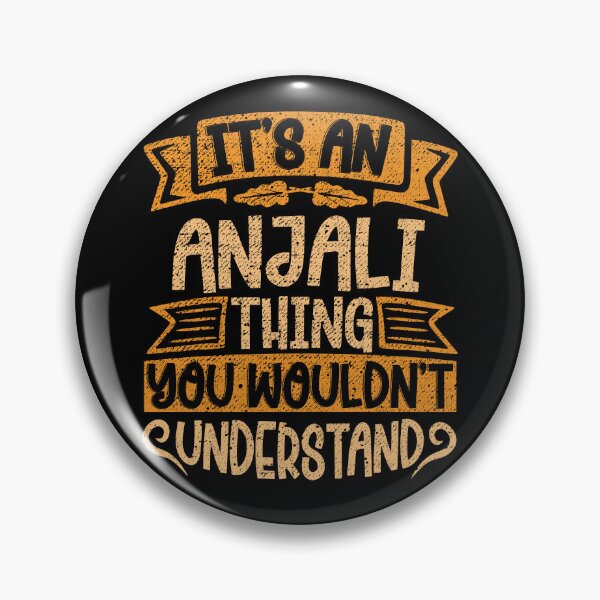 Item preview, It's An Anjali Thing You Wouldn't Understand designed and sold by el-meehdi.
