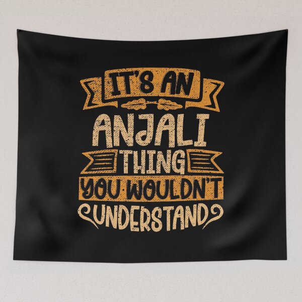 Item preview, It's An Anjali Thing You Wouldn't Understand designed and sold by el-meehdi.