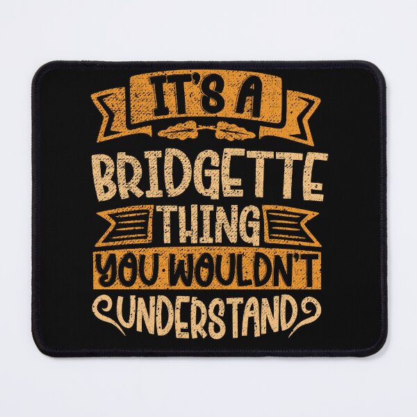 Item preview, It's A Bridgette Thing You Wouldn't Understand designed and sold by el-meehdi.