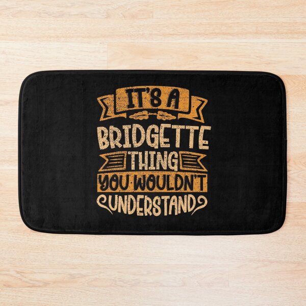 Item preview, It's A Bridgette Thing You Wouldn't Understand designed and sold by el-meehdi.